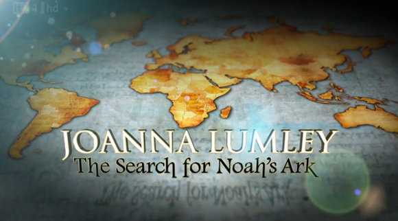 The Quest for Noah’s Ark with Joanna Lumley